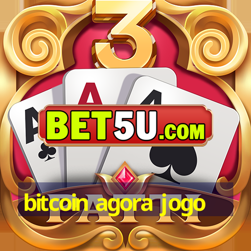 bitcoin agora jogo